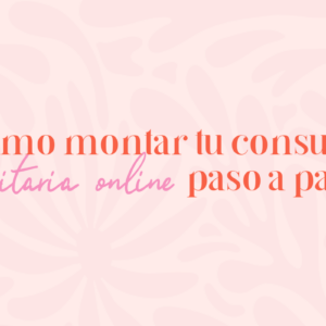 Cómo montar tu consulta sanitaria online paso a paso